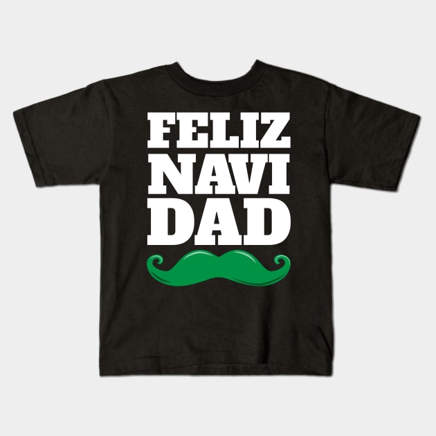 Feliz Navi Dad Fun Pun Christmas Mustache Design Kids T-Shirt by Brobocop